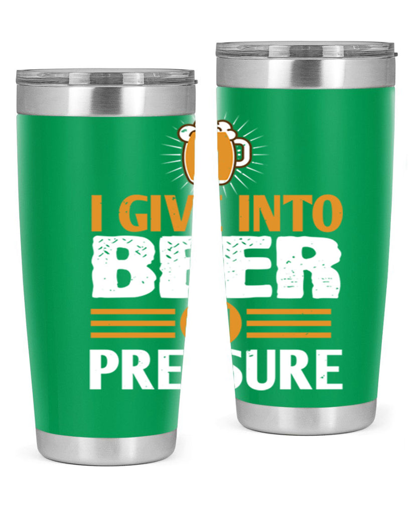 i give in to beer in pressure 80#- beer- Tumbler