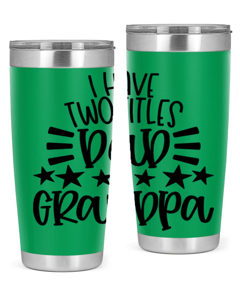 i have two titles dad grandpa 44#- fathers day- Tumbler