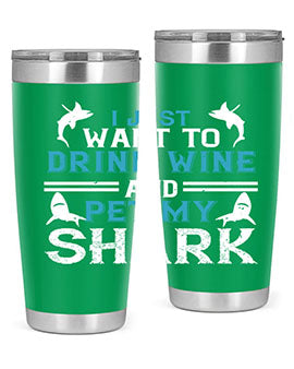 i just want to drink wine and pet my shark Style 80#- shark  fish- Tumbler