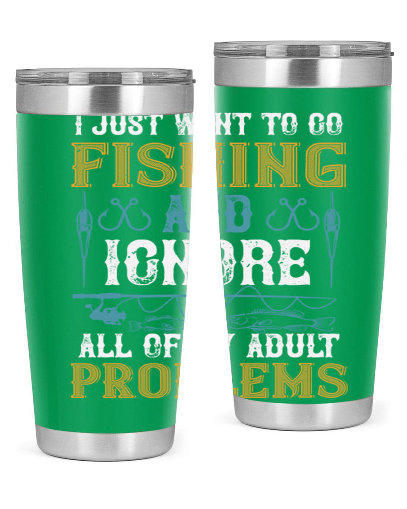 i just want to go fishing and ignore all of my adult 108#- fishing- Tumbler