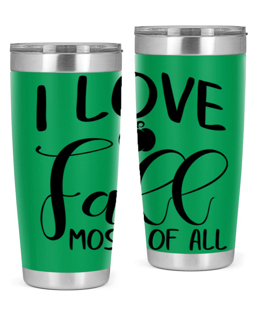 i love fall most of all 328#- fall- Tumbler