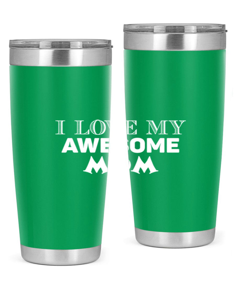 i love my awesome momn 262#- mom- Tumbler