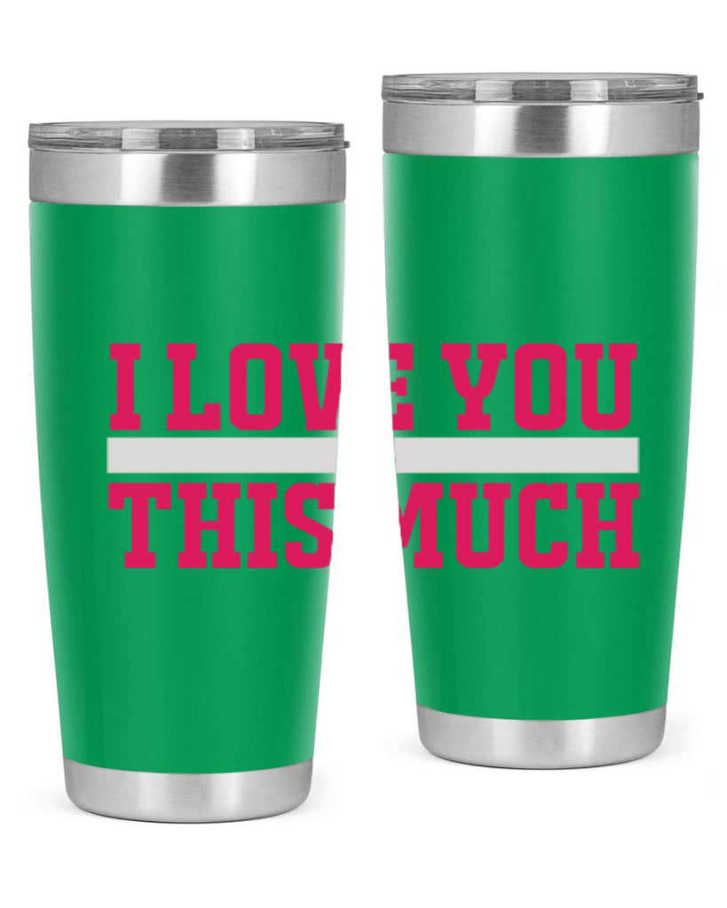 i love you this much 155#- mom- Tumbler