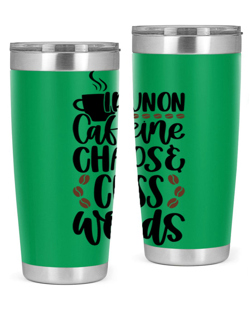 i run on caffeine chaos 99#- coffee- Tumbler