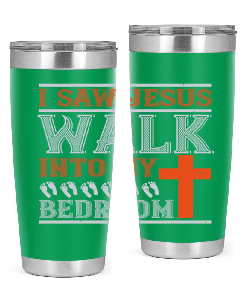 i saw jesus walk into my bedroom 65#- walking- Tumbler