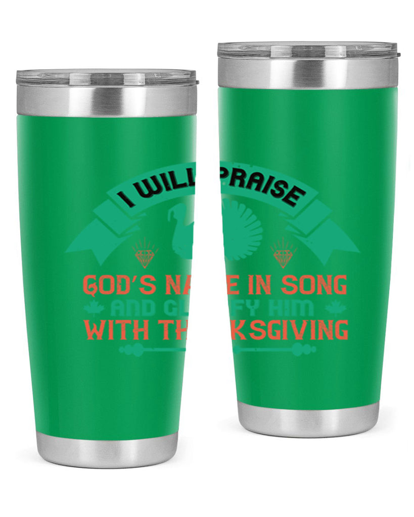 i will praise god’s name in song and glorify him with thanksgiving 29#- thanksgiving- Tumbler