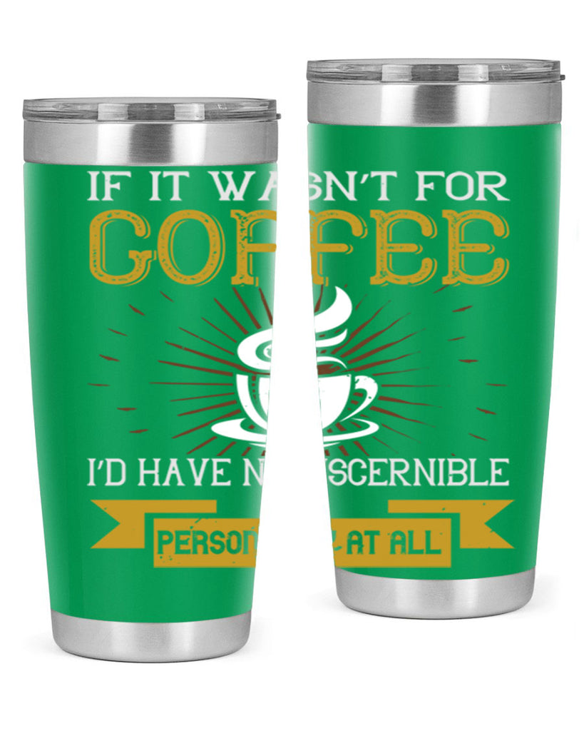 if it wasnt not coffee id have no discernible 243#- coffee- Tumbler