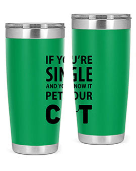 if you’re single Style 60#- cat- Tumbler