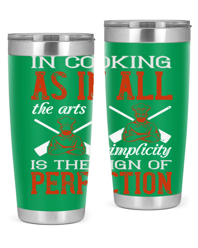 in cooking as in all the arts simplicity is the sign of perfection 22#- cooking- Tumbler