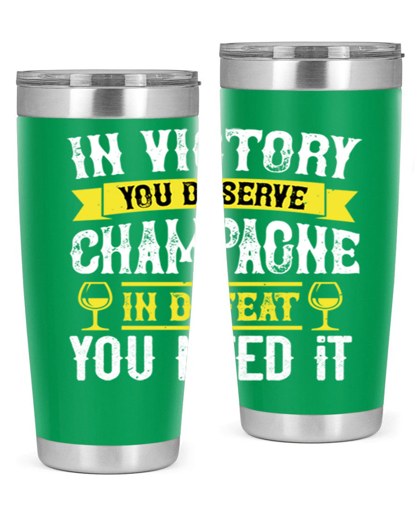 in victory you deserve champagne in defeat you need it 78#- wine- Tumbler