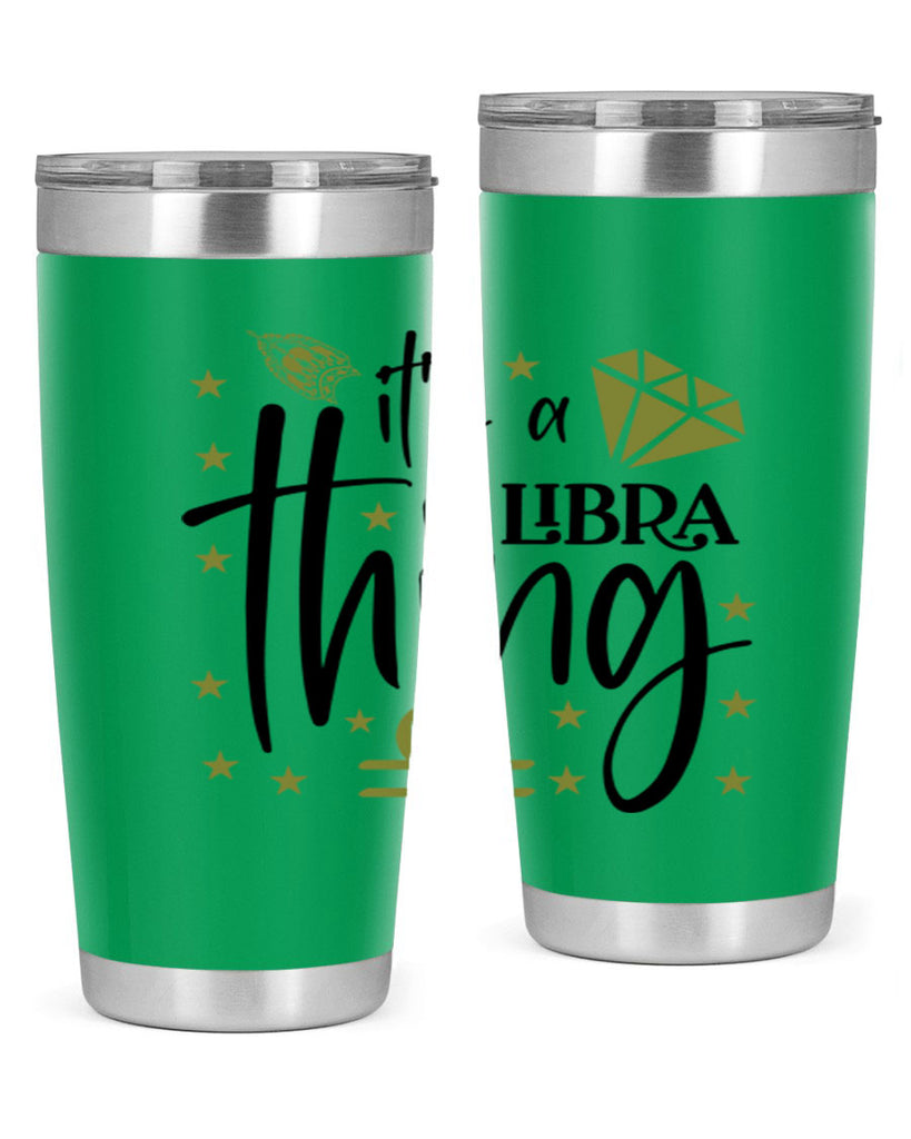 its a Libra thing 269#- zodiac- Tumbler