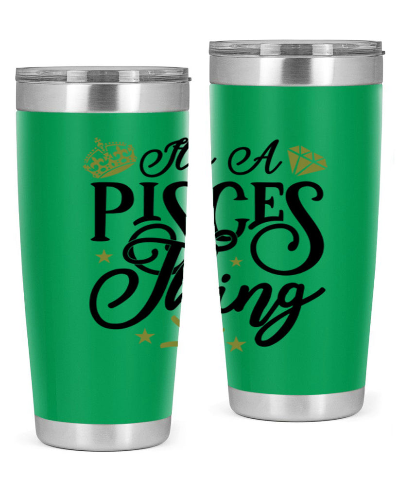 its a pisces thing 270#- zodiac- Tumbler