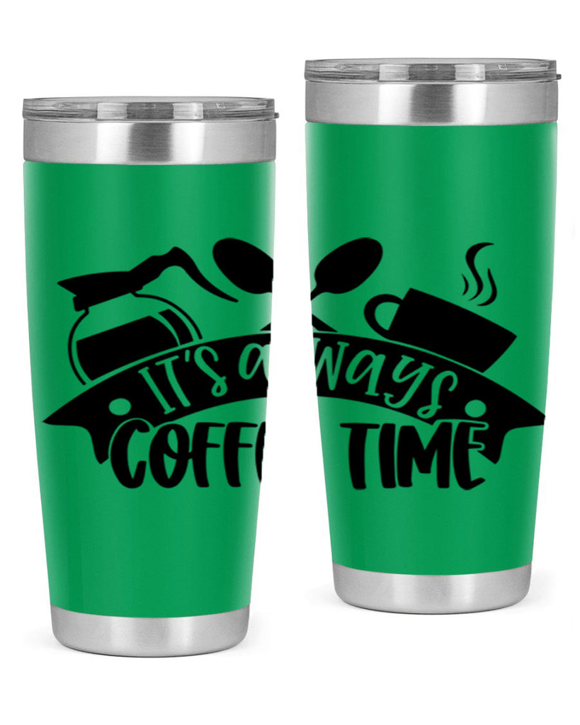 its always coffee time 89#- coffee- Tumbler