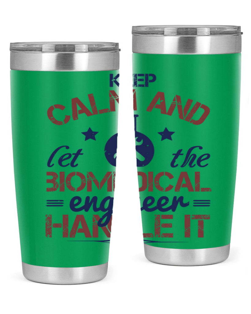 keep calm and left the biomedical engineer handle it Style 46#- engineer- tumbler