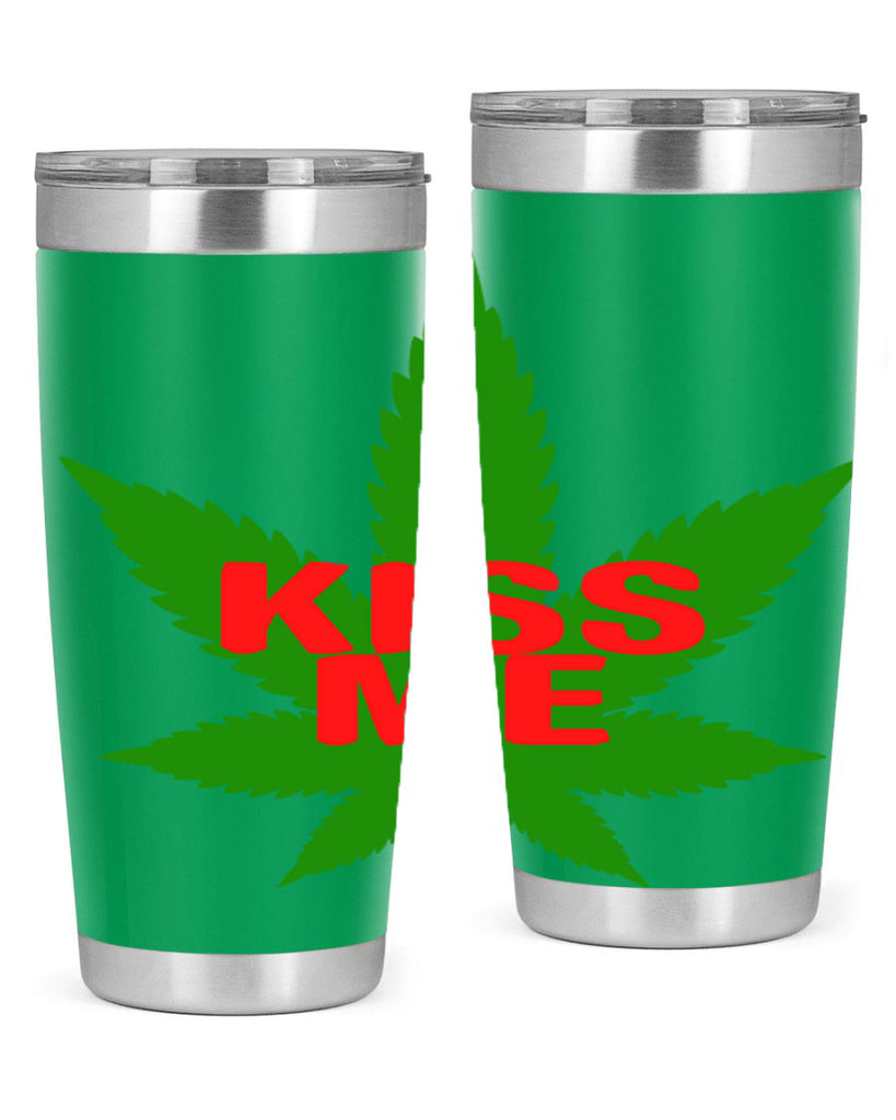 kiss me 178#- marijuana- Tumbler