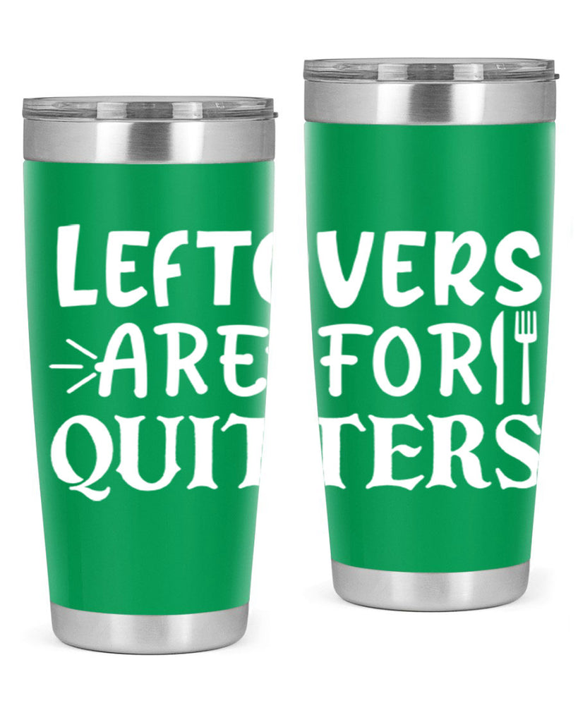 leftovers are for quitters 27#- kitchen- Tumbler
