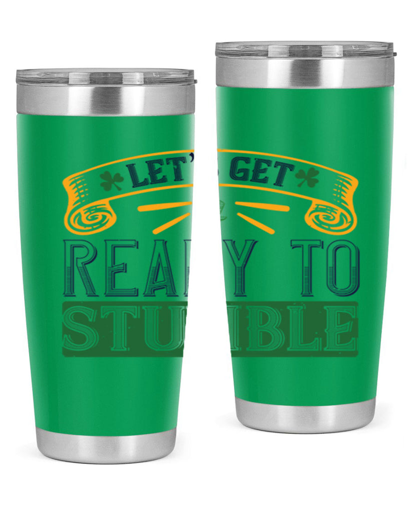 let’s get ready to stumble Style 121#- St Patricks Day- Tumbler