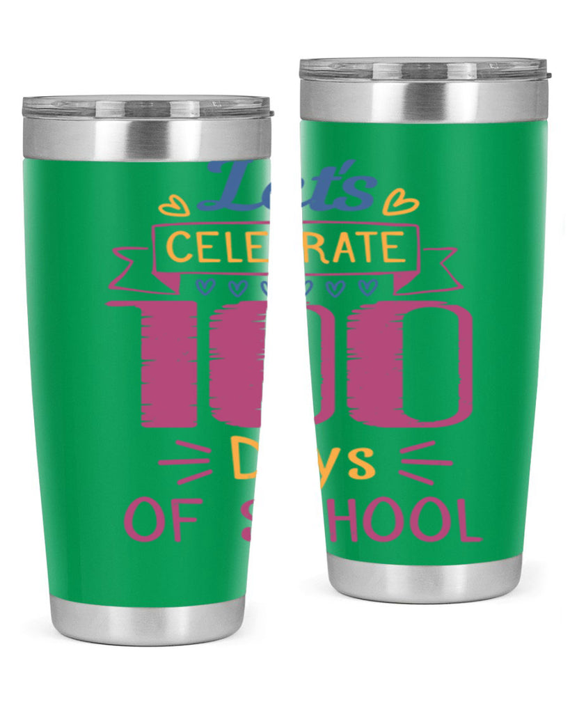 let's celebrate days of school 4#- 100 days of school- Tumbler