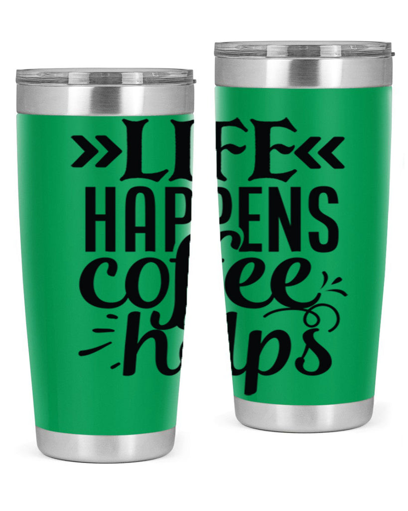 life happens coffee helps 193#- coffee- Tumbler