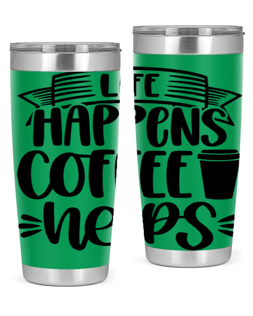 life happens coffee helps 75#- coffee- Tumbler