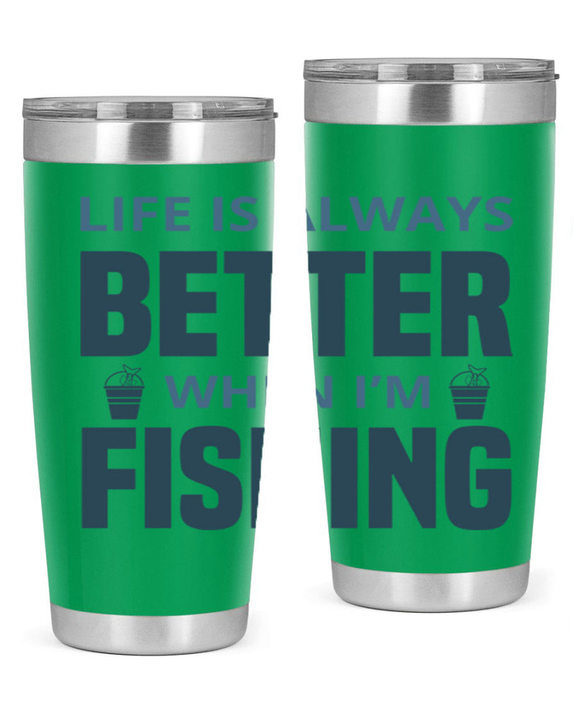 life is always better 64#- fishing- Tumbler