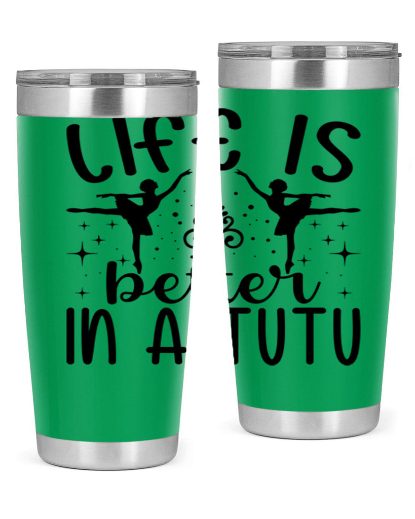 life is better in a tutu61#- ballet- Tumbler
