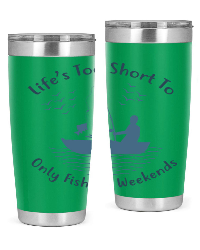 lifes too short 63#- fishing- Tumbler