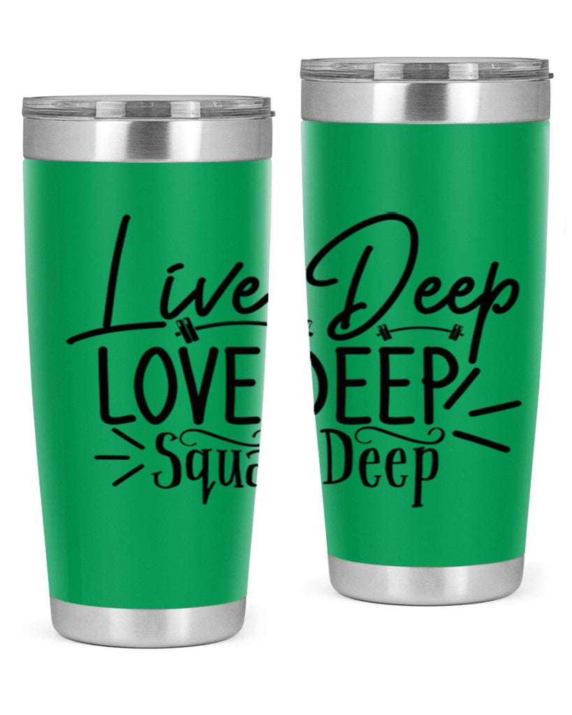 live deep love deep squat deep 31#- gym- Tumbler