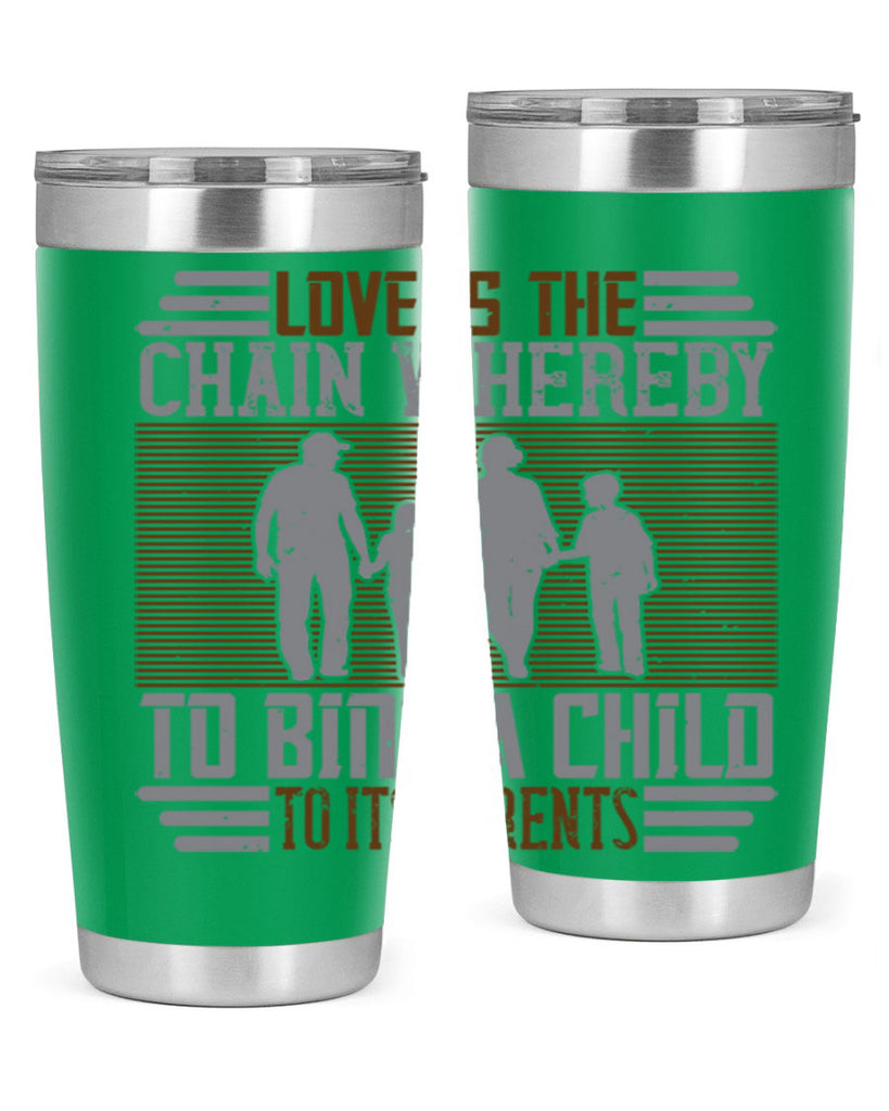 love is the chain whereby to bind a child to its parents 42#- Parents Day- Tumbler