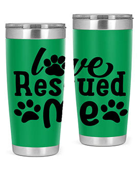 love rescued me Style 72#- dog- Tumbler