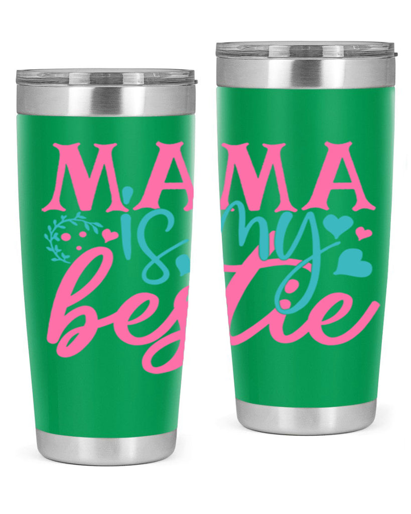 mama is my bestie 324#- mom- Tumbler