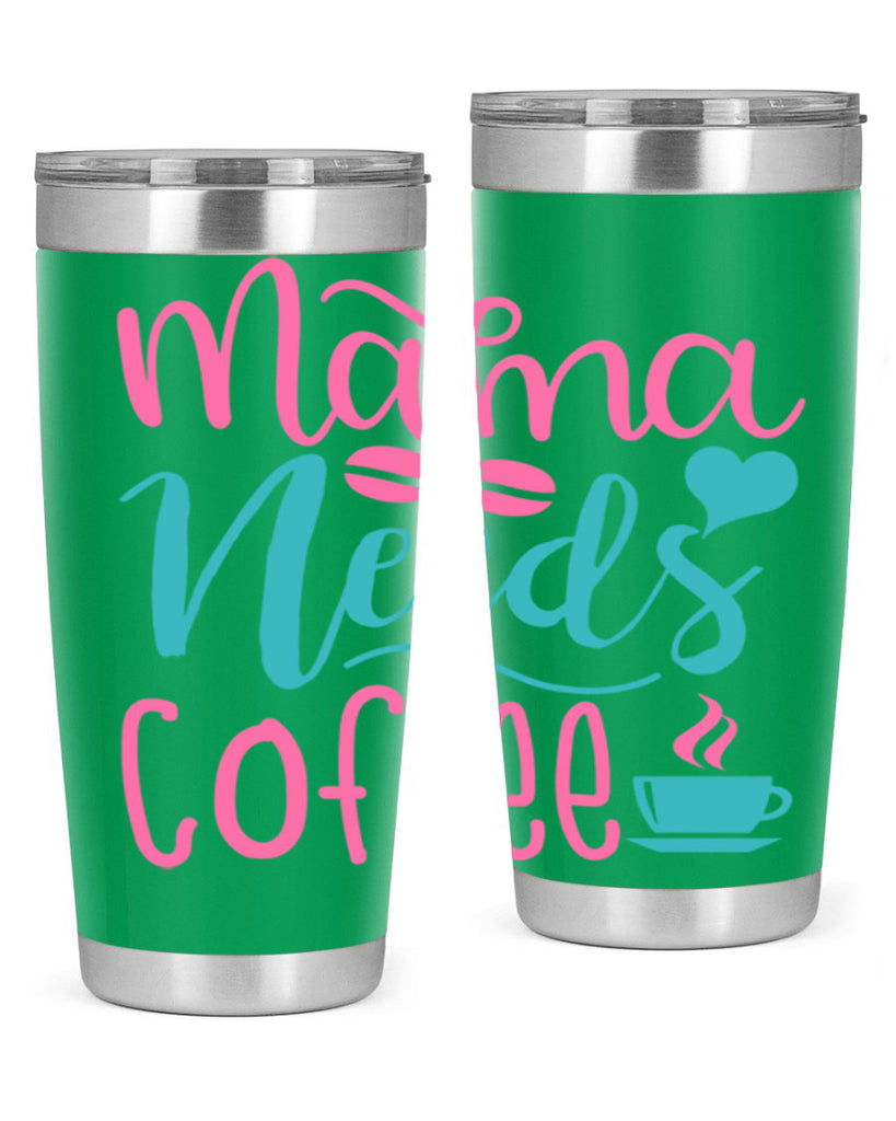 mama needs coffee 192#- coffee- Tumbler