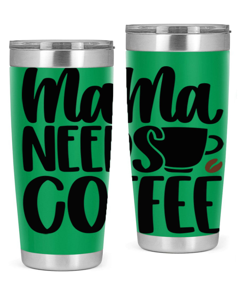 mama needs coffee 68#- coffee- Tumbler