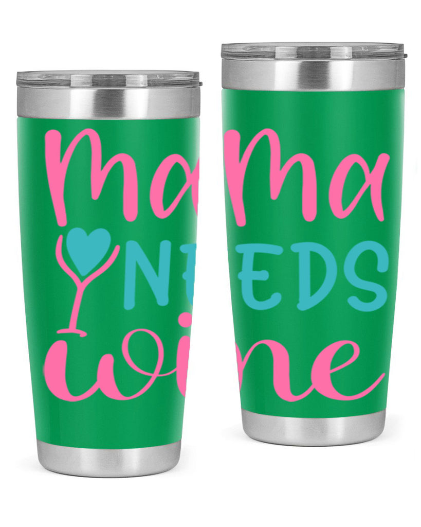 mama needs wine 322#- mom- Tumbler