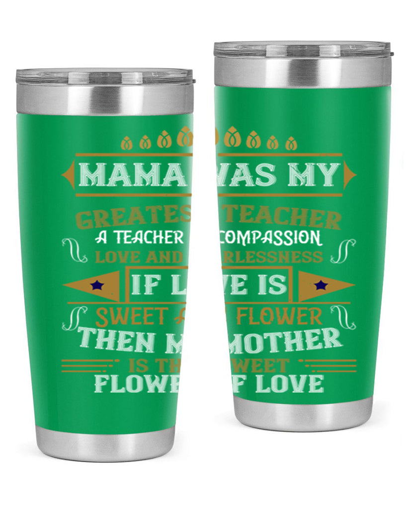 mama was my greatest teacher a teacher of compassion 130#- mom- Tumbler