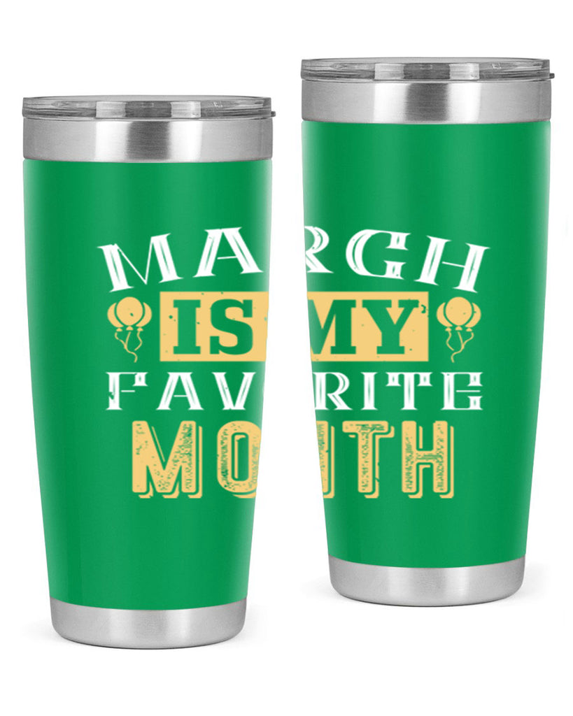 march is my favorite month Style 50#- birthday- tumbler