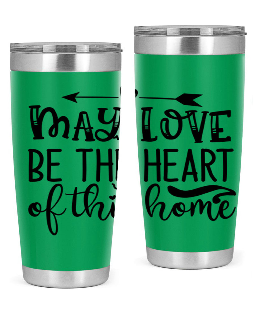 may love be the heart of this home 96#- home- Tumbler