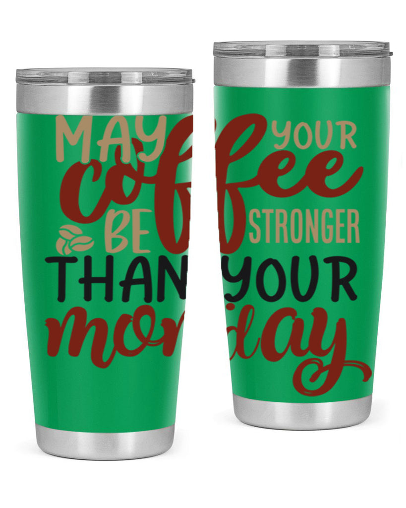 may your coffee be stronger than your monday 206#- coffee- Tumbler