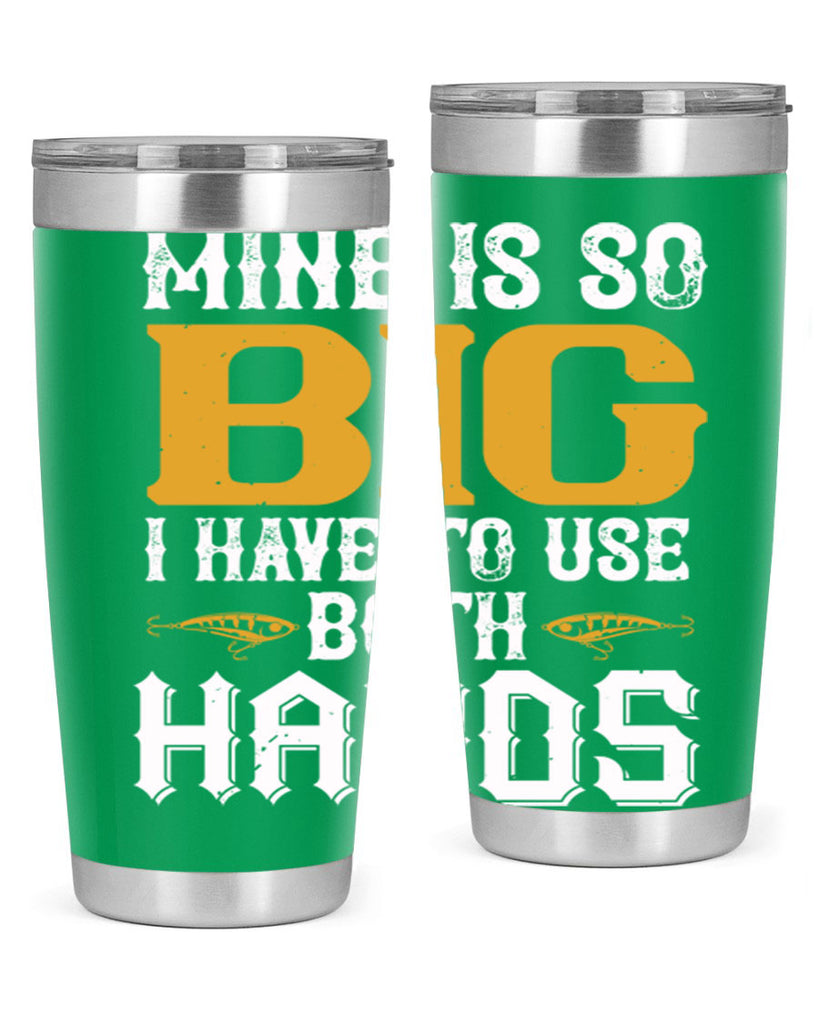 mine is so big i have to use both hands 50#- fishing- Tumbler