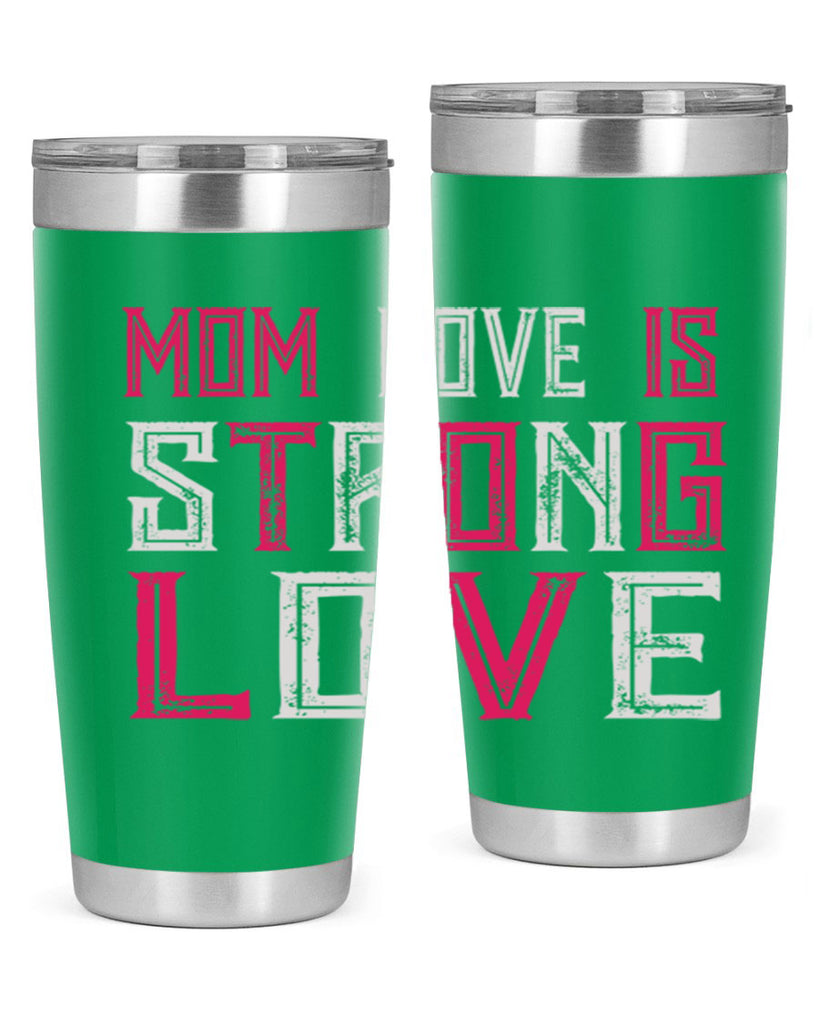 mom love is strong love 122#- mom- Tumbler