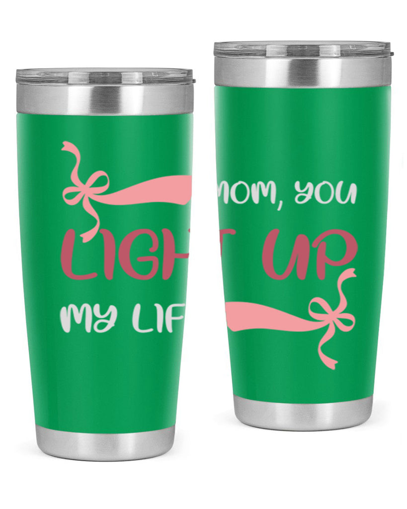 mom you light up my life 115#- mom- Tumbler