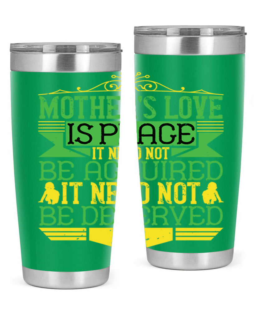 mother’s love is peace it need not be acquired it need not be deserved 41#- Parents Day- Tumbler