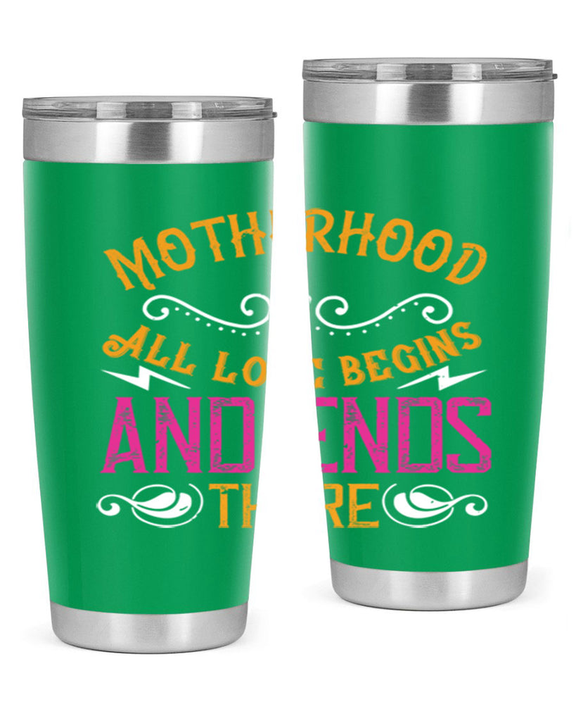 motherhood all love begins and ends there 99#- mom- Tumbler