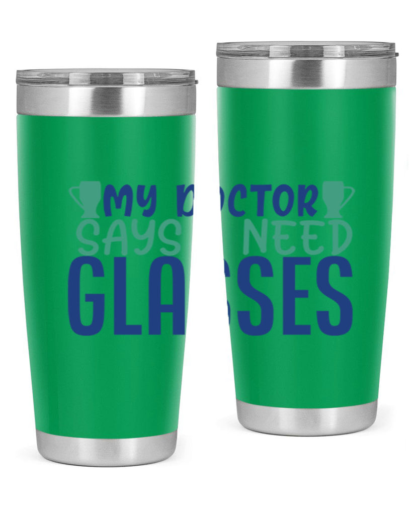 my doctor says i need glasses 179#- wine- Tumbler