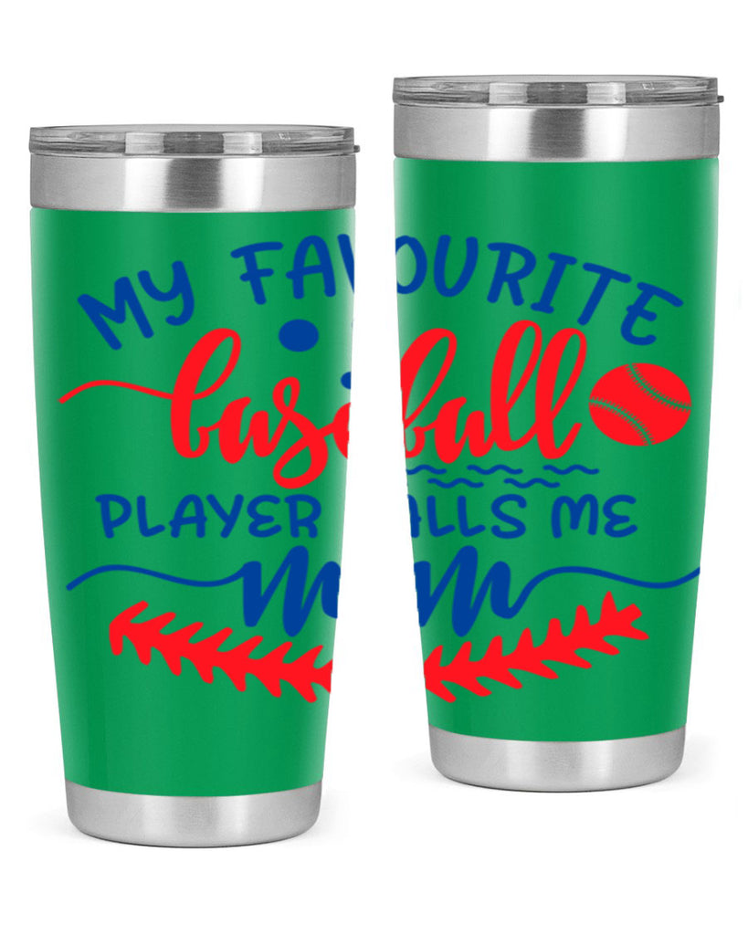my favourite baseball player calls me mom 2051#- baseball- Tumbler