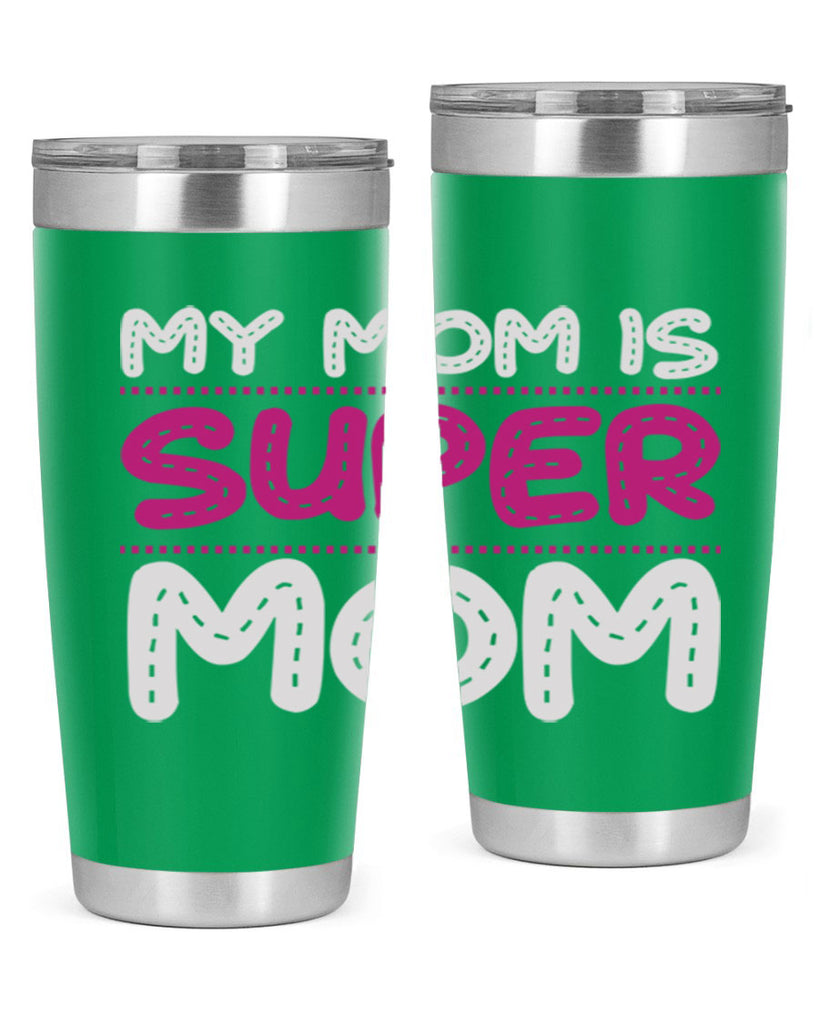 my mom is super mom 90#- mom- Tumbler