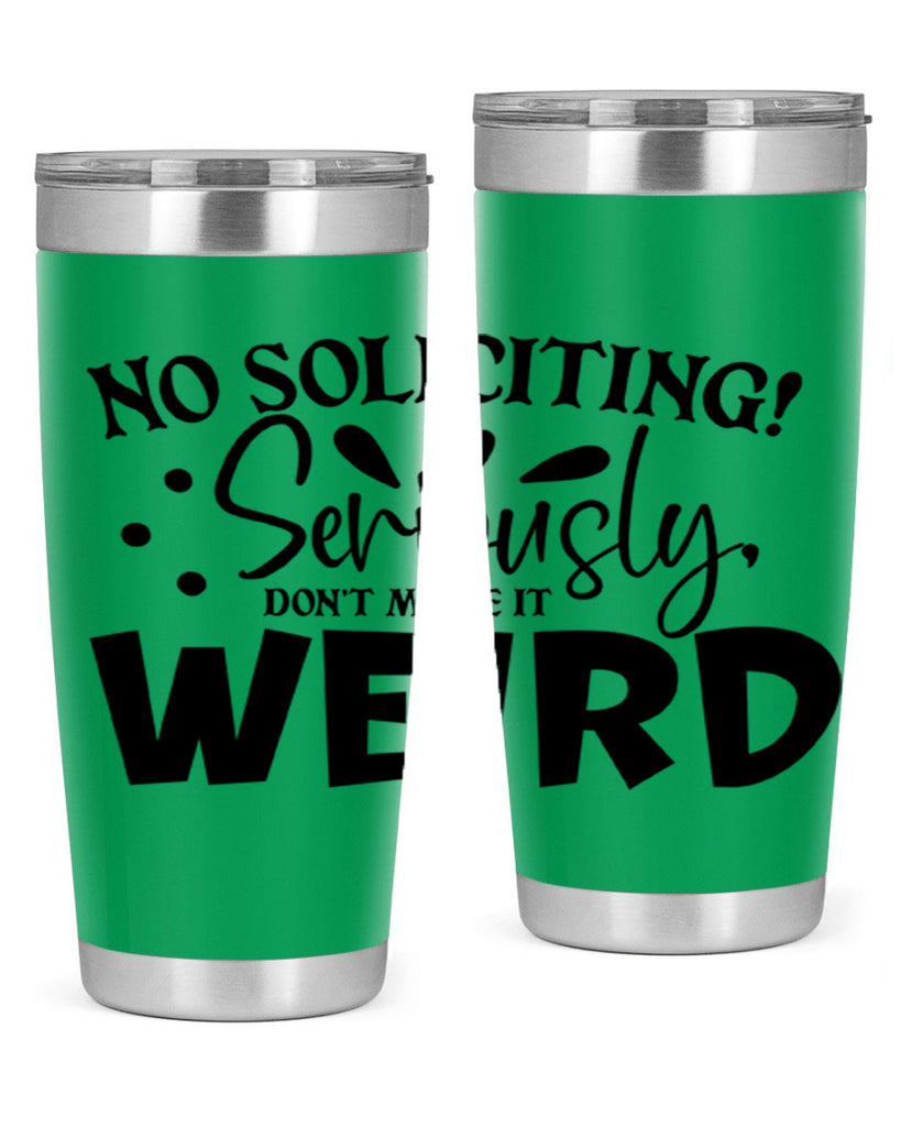 no soliciting seriously dont make it weird 59#- home- Tumbler