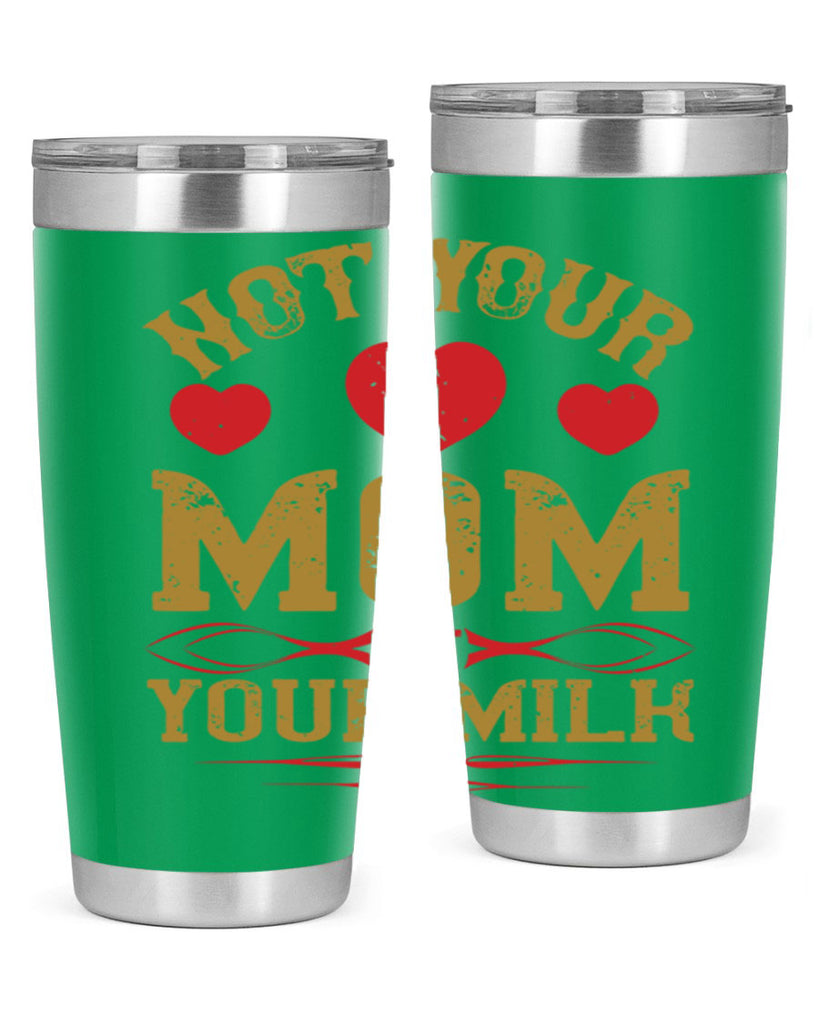 not your mom not your milk 119#- vegan- Tumbler