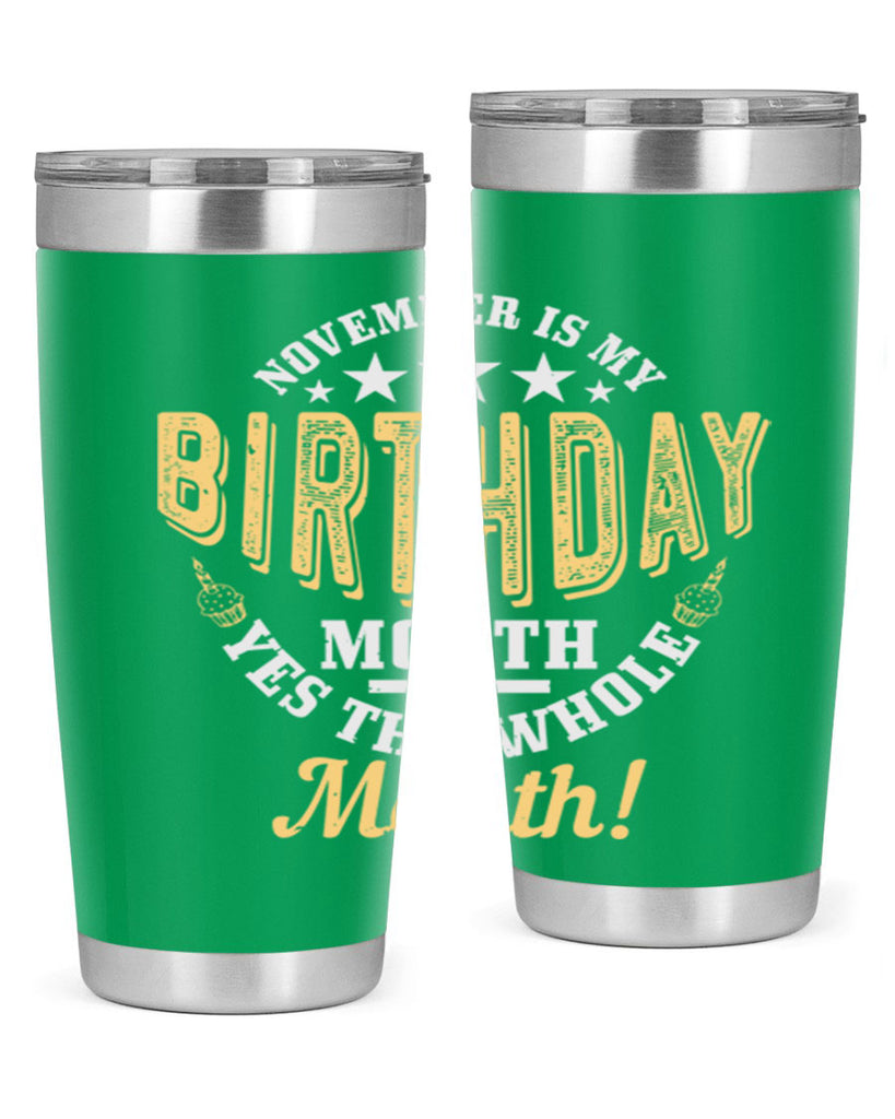 november is my birthday month yes the whole month Style 48#- birthday- tumbler