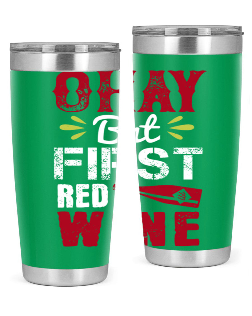 okay but first red wine 124#- wine- Tumbler